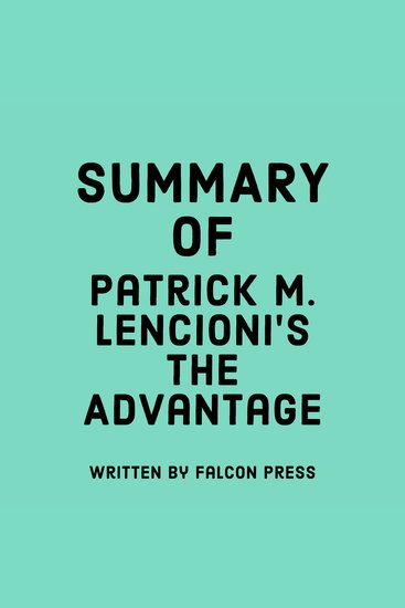 Summary of Patrick M Lencioni’s The Advantage - cover