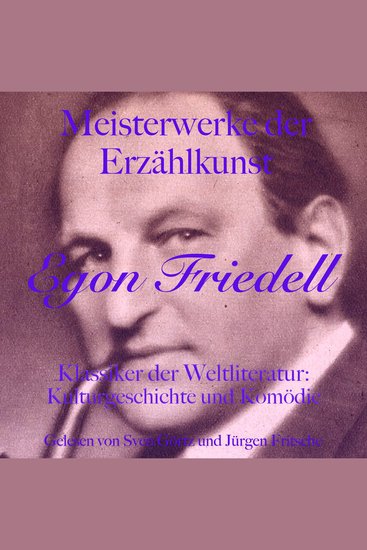 Egon Friedell: Meisterwerke der Erzählkunst - Klassiker der Weltliteratur: Kulturgeschichte und Komödie - cover
