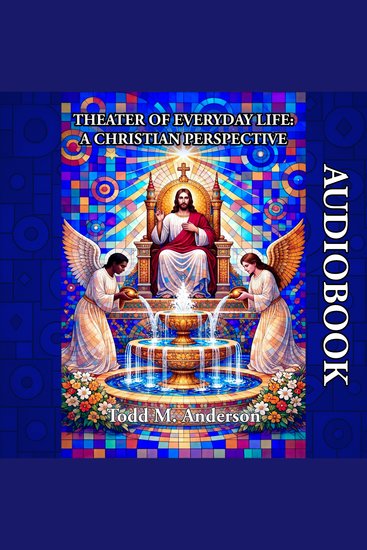 Theater of Everyday Life : A Christian Perspective - cover