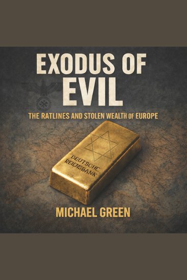 Exodus of Evil: The Ratlines and the Stolen Wealth of Europe - A Complete History of Nazi Looting and Post-War Impunity - cover