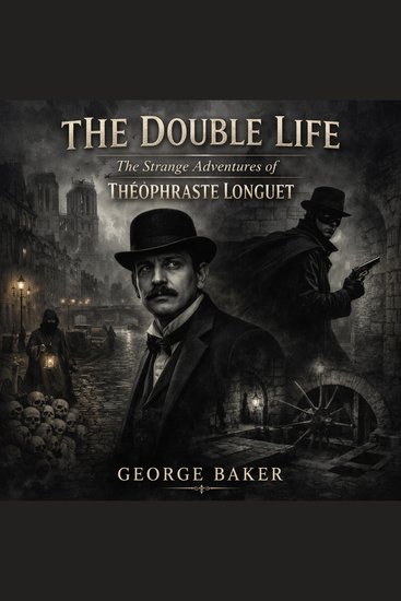 The Double Life - The Strange Adventures of Théophraste Longuet - cover