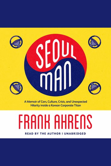 Seoul Man - A Memoir of Cars Culture Crisis and Unexpected Hilarity inside a Korean Corporate Titan - cover