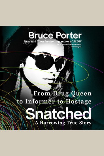 Snatched - From Drug Queen to Informer to Hostage—a Harrowing True Story - cover
