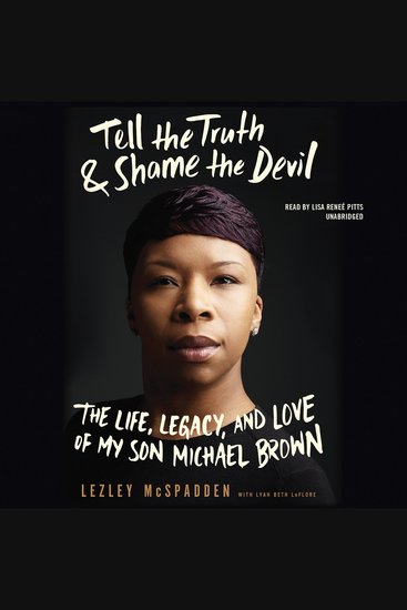 Tell the Truth & Shame the Devil - The Life Legacy and Love of My Son Michael Brown - cover