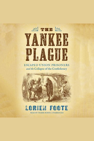 The Yankee Plague - Escaped Union Prisoners and the Collapse of the Confederacy - cover