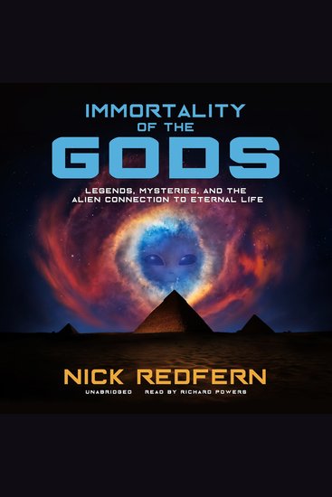 Immortality of the Gods - Legends Mysteries and the Alien Connection to Eternal Life - cover