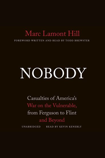 Nobody - Casualties of America’s War on the Vulnerable from Ferguson to Flint and Beyond - cover