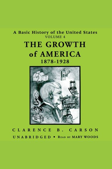 A Basic History of the United States Vol 4 - The Growth of America 1878–1928 - cover