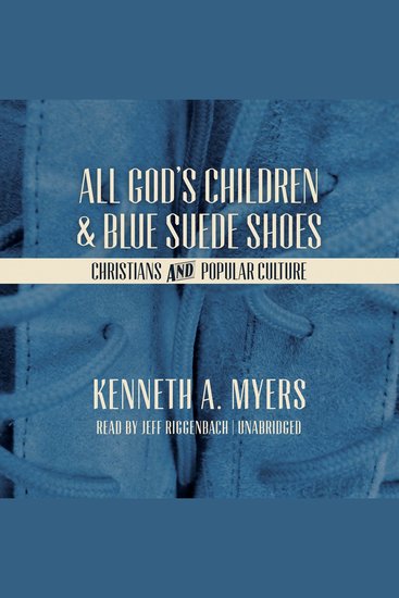 All God’s Children and Blue Suede Shoes - Christians and Popular Culture - cover