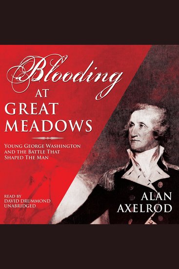 Blooding at Great Meadows - Young George Washington and the Battle That Shaped the Man - cover