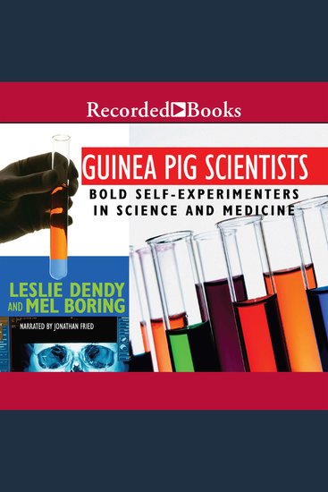 Guinea Pig Scientists - Bold Self-Experimenters in Science and Medicine - cover