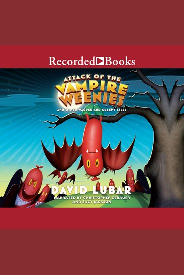 Attack of the Vampire Weenies - And Other Warped and Creepy Tales - cover
