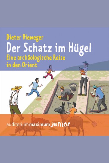Der Schatz im Hügel - Eine archäologische Reise in den Orient - cover