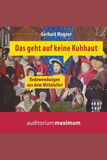 Das geht auf keine Kuhhaut - Redewendungen aus dem Mittelalter (Ungekürzt) - cover