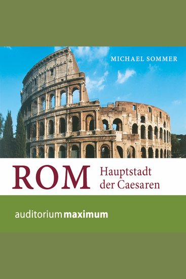 Rom - Hauptstadt der Caesaren (Ungekürzt) - cover