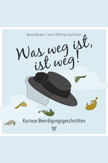 Was weg ist ist weg - Kuriose Beerdigungsgeschichten (ungekürzt) - cover