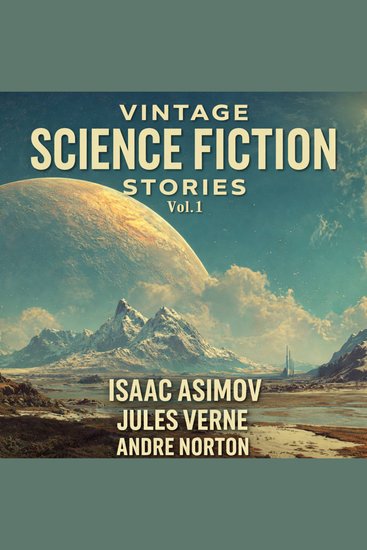 Vintage Science Fiction Stories Vol 1 - In the Year 2889 The Blockade Runners All Cats Are Gray The Gifts of Asti and Let's Get Together - cover