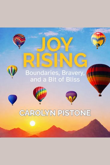 Joy Rising - Boundaries Bravery and a Bit of Bliss - cover