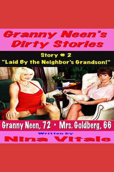 Granny Neen’s Dirty Stories Story # 2 - “Laid By the Neighbor’s Grandson!” - cover