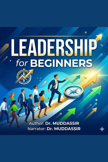 Leadership for Beginners - Foundational Principles and Strategies to Develop Effective Leadership Skills - cover