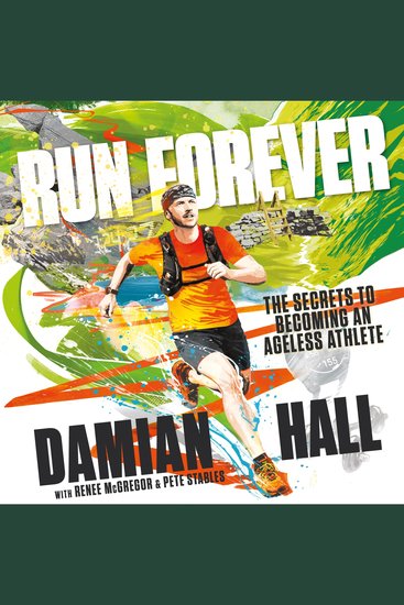 Run Forever - The secrets to becoming an ageless athlete - cover