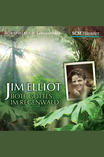 Jim Elliot - Bote Gottes im Regenwald - cover