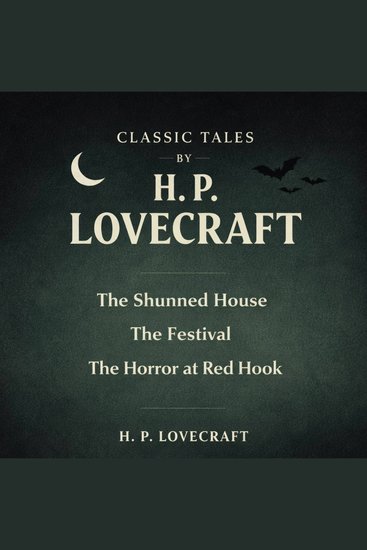 Classic Tales by H P Lovecraft - The Shunned House The Festival and The Horror at Red Hook - cover