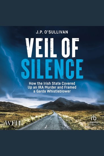 Veil of Silence - How the Irish State Covered Up an IRA Murder and Framed a Garda Whistleblower - cover
