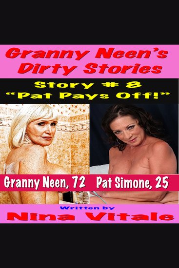 Granny Neen’s Dirty Stories Story # 8 - “Pat Pays Off!” - cover