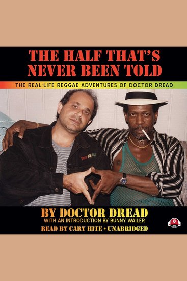 The Half That’s Never Been Told - The Real-Life Reggae Adventures of Doctor Dread - cover
