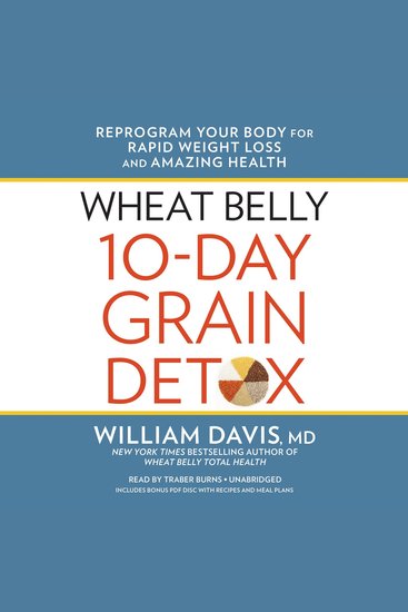 Wheat Belly 10-Day Grain Detox - Reprogram Your Body for Rapid Weight Loss and Amazing Health - cover