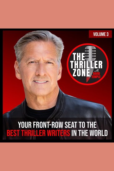 The Thriller Zone Podcast (TheThrillerZonecom) Vol 3 - Your Front-Row Seat to the Best Thriller Writers in the World - cover