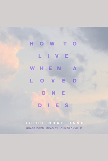 How to Live When a Loved One Dies - Healing Meditations for Grief and Loss - cover
