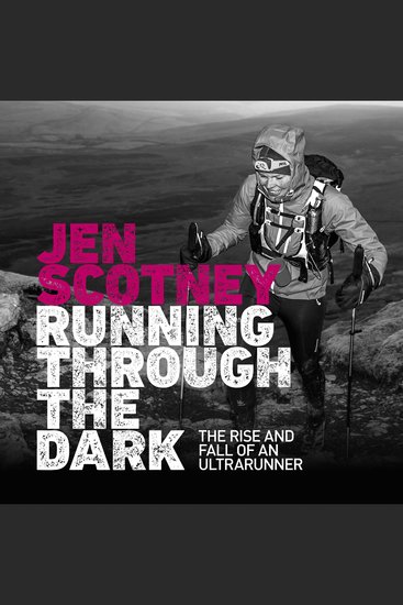 Running Through the Dark - The rise and fall of an ultrarunner - cover