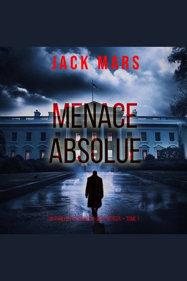 Menace Absolue (Un thriller politique de Jake Mercer — Tome 1) - Narration par une voix synthétisée - cover