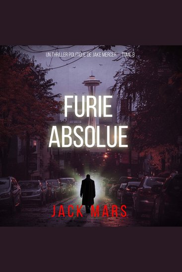 Furie absolue (Un thriller politique de Jake Mercer — Tome 8) - Narration par une voix synthétisée - cover