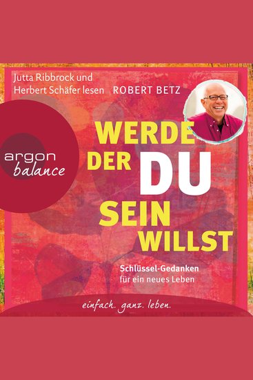 Werde der du sein willst - Schlüssel-Gedanken für ein neues Leben - cover