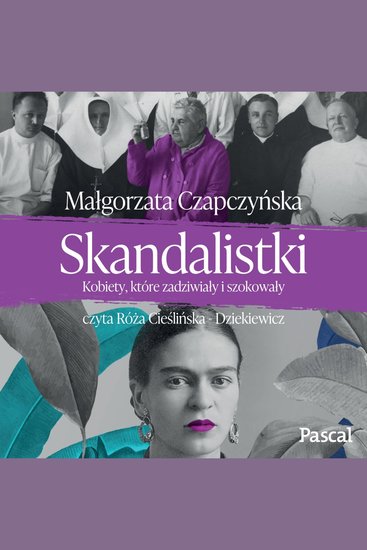 Skandalistki Kobiety które zadziwiały i szokowały - cover