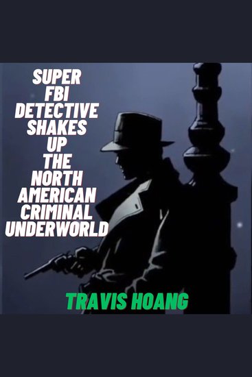 Super FBI Detective Shakes Up The North American Criminal Underworld - cover