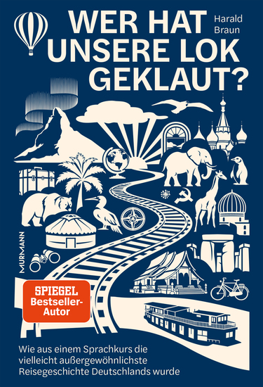 Wer hat unsere Lok geklaut? - Wie aus einem Sprachkurs die vielleicht außergewöhnlichste Reisegeschichte Deutschlands wurde - cover