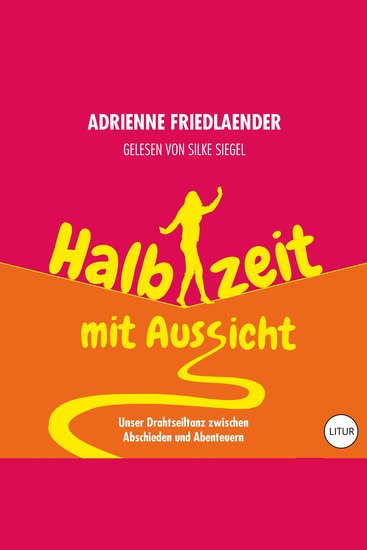 Halbzeit mit Aussicht - Unser Drahtseiltanz zwischen Abschieden und Abenteuern - cover