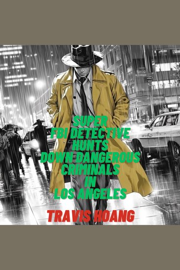Super FBI Detective Hunts Down Dangerous Criminals in Los Angeles - cover