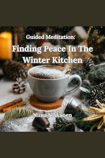 Guided Meditation: Finding Peace In The Winter Kitchen - cover