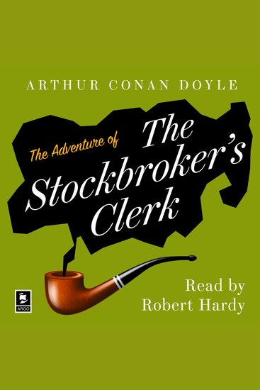 Adventure of the Stockbroker’s Clerk The: A Sherlock Holmes Adventure (Argo Classics) - cover