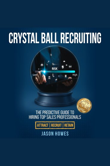 CRYSTAL BALL RECRUITING - The Predictive Guide to Hiring Top Sales Professionals - cover