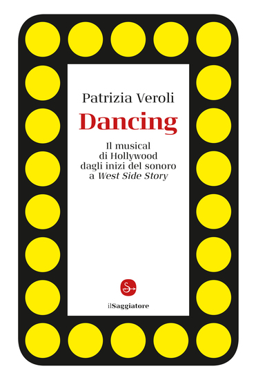 Dancing - Il musical di Hollywood dagli inizi del sonoro a West Side Story - cover