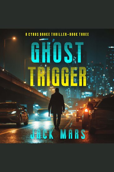 Ghost Trigger (A Cyrus Drake Action Thriller—Book 3) - Digitally narrated using a synthesized voice - cover