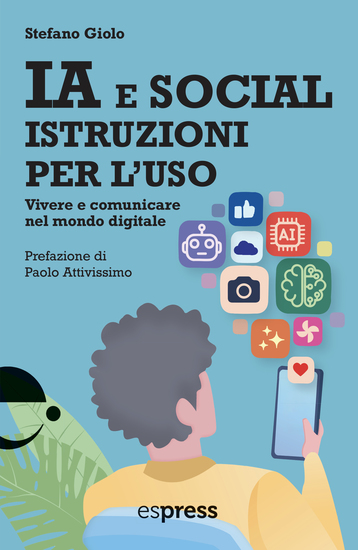 IA e social istruzioni per l'uso - Vivere e comunicare nel mondo digitale - cover