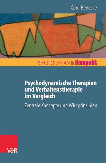Psychodynamische Therapien und Verhaltenstherapie im Vergleich: Zentrale Konzepte und Wirkprinzipien - cover