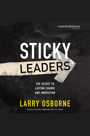 Sticky Leaders - The Secret to Lasting Change and Innovation - cover
